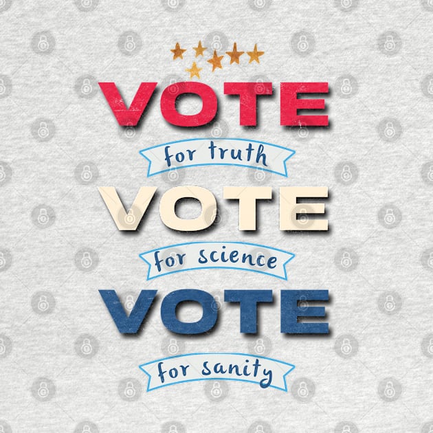 Vote for Truth, Vote for Science, Vote for Sanity by AHBRAIN